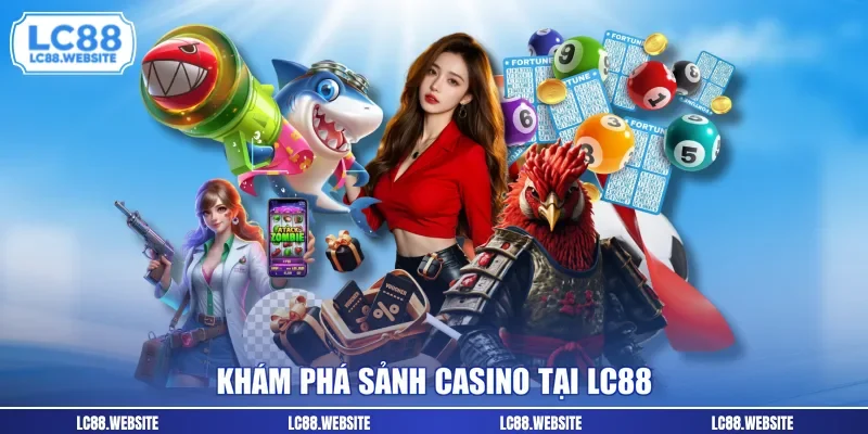 Khám phá sảnh casino tại LC88