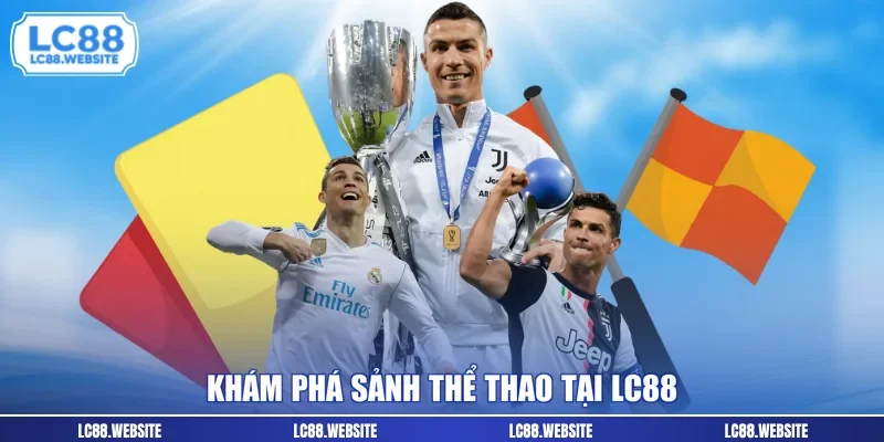Khám phá sảnh thể thao tại LC88