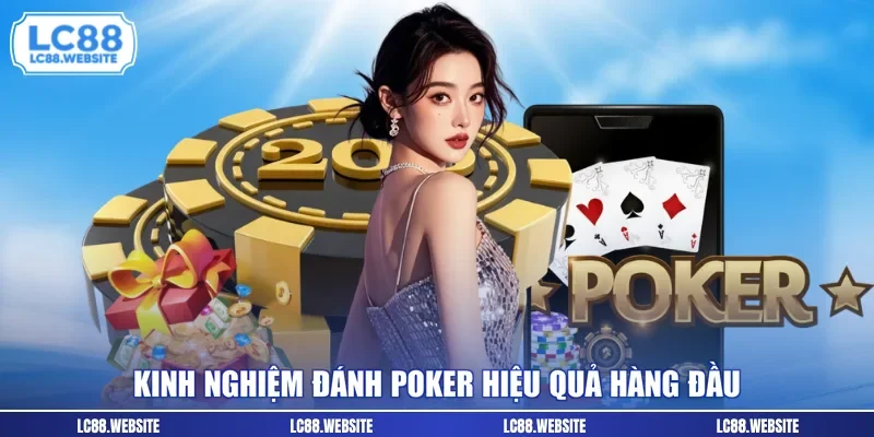 Kinh nghiệm đánh Poker hiệu quả hàng đầu