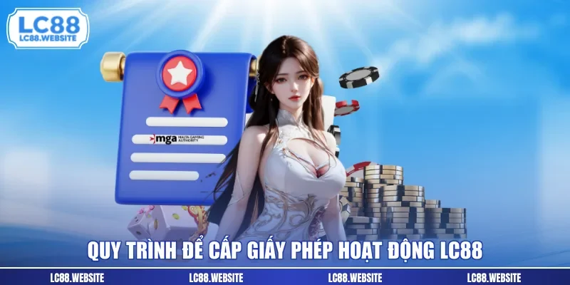 Quy trình để cấp giấy phép hoạt động LC88