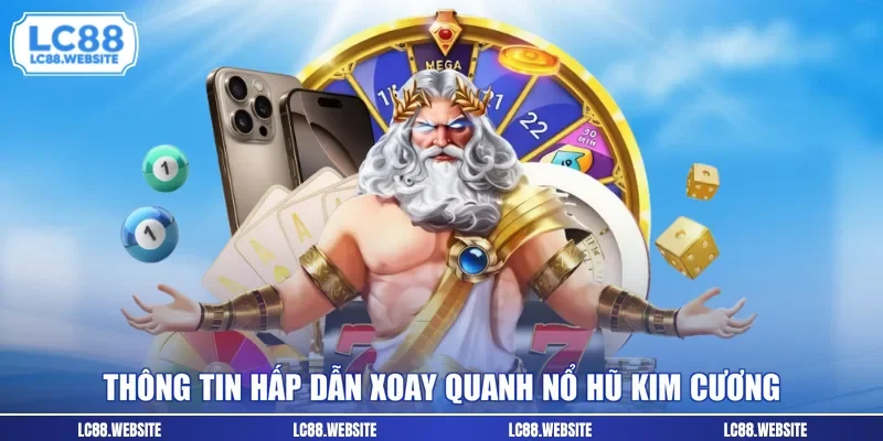 Thông tin hấp dẫn xoay quanh Nổ hũ kim cương